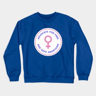 Advocate For Free And Safe Abortions Crewneck Sweatshirt